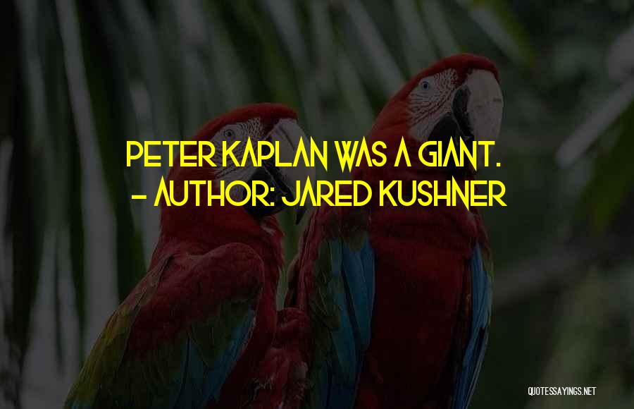 Jared Kushner Quotes: Peter Kaplan Was A Giant.