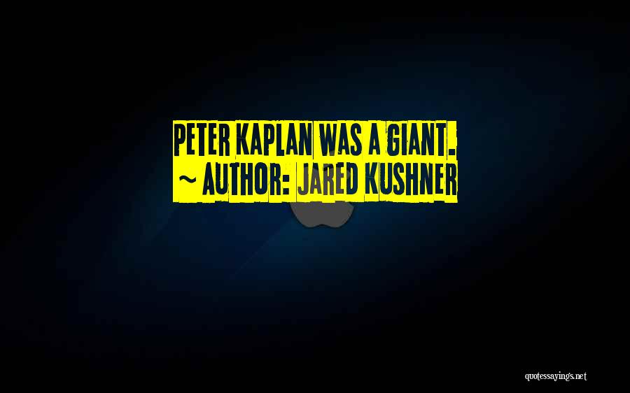 Jared Kushner Quotes: Peter Kaplan Was A Giant.