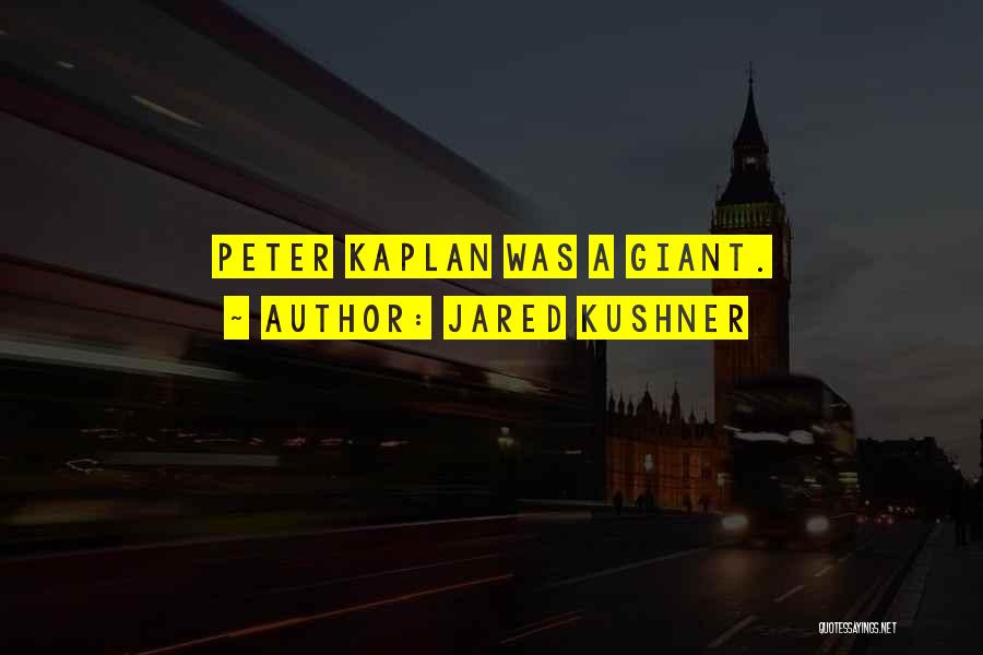 Jared Kushner Quotes: Peter Kaplan Was A Giant.