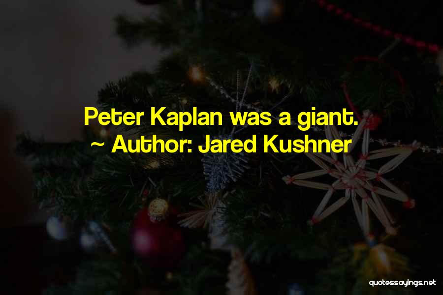Jared Kushner Quotes: Peter Kaplan Was A Giant.