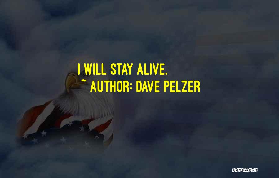 Dave Pelzer Quotes: I Will Stay Alive.