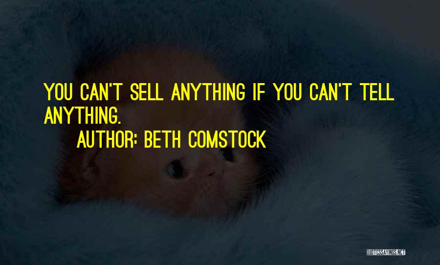 Beth Comstock Quotes: You Can't Sell Anything If You Can't Tell Anything.