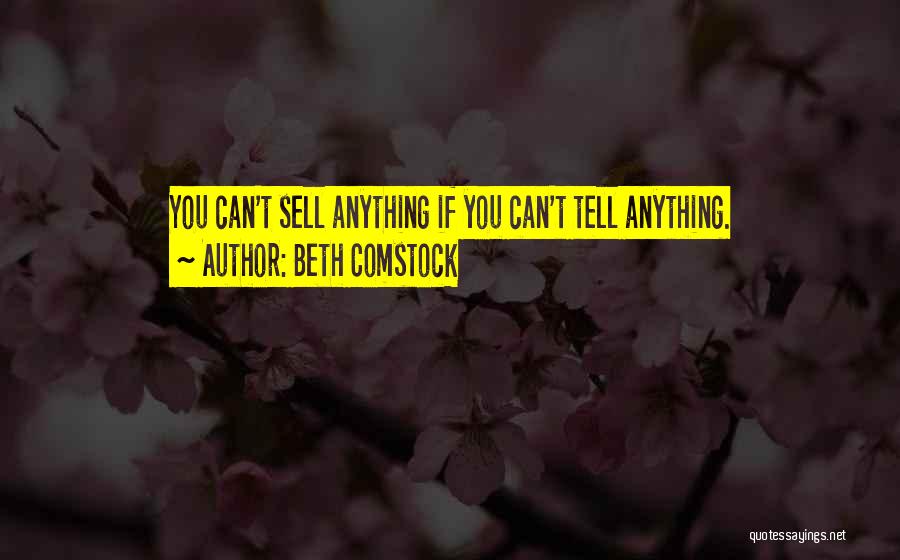 Beth Comstock Quotes: You Can't Sell Anything If You Can't Tell Anything.