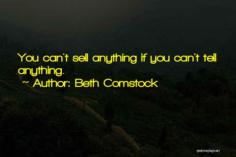 Beth Comstock Quotes: You Can't Sell Anything If You Can't Tell Anything.