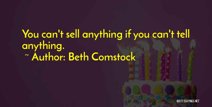 Beth Comstock Quotes: You Can't Sell Anything If You Can't Tell Anything.