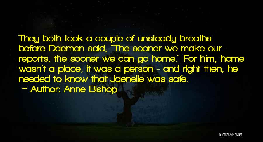 Anne Bishop Quotes: They Both Took A Couple Of Unsteady Breaths Before Daemon Said, The Sooner We Make Our Reports, The Sooner We