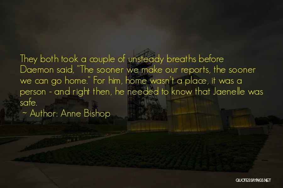 Anne Bishop Quotes: They Both Took A Couple Of Unsteady Breaths Before Daemon Said, The Sooner We Make Our Reports, The Sooner We