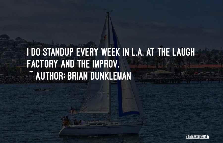 Brian Dunkleman Quotes: I Do Standup Every Week In L.a. At The Laugh Factory And The Improv.