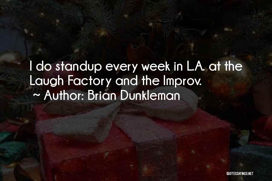 Brian Dunkleman Quotes: I Do Standup Every Week In L.a. At The Laugh Factory And The Improv.