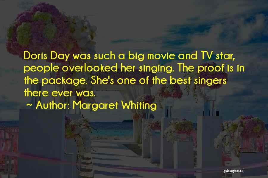 Margaret Whiting Quotes: Doris Day Was Such A Big Movie And Tv Star, People Overlooked Her Singing. The Proof Is In The Package.