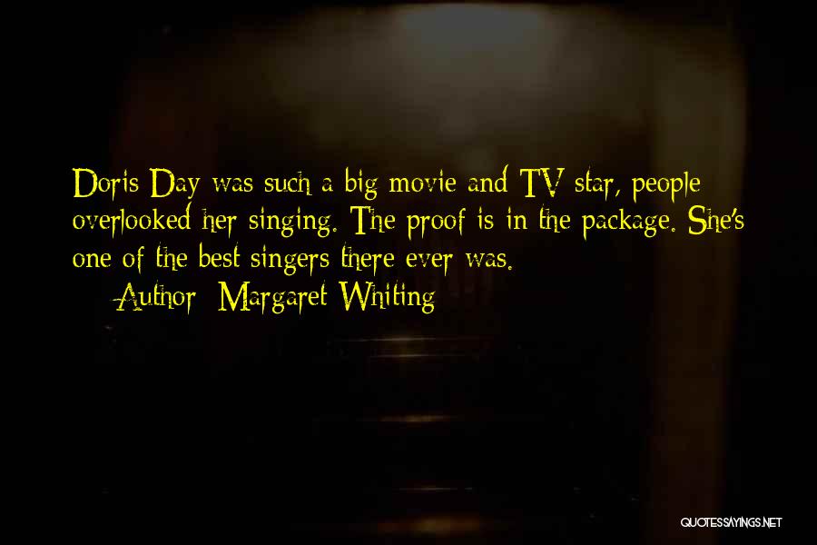 Margaret Whiting Quotes: Doris Day Was Such A Big Movie And Tv Star, People Overlooked Her Singing. The Proof Is In The Package.