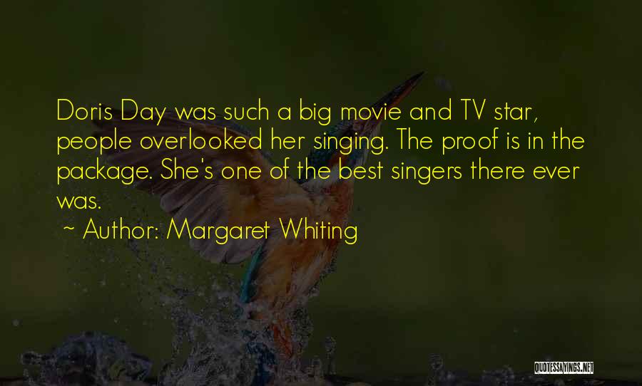 Margaret Whiting Quotes: Doris Day Was Such A Big Movie And Tv Star, People Overlooked Her Singing. The Proof Is In The Package.