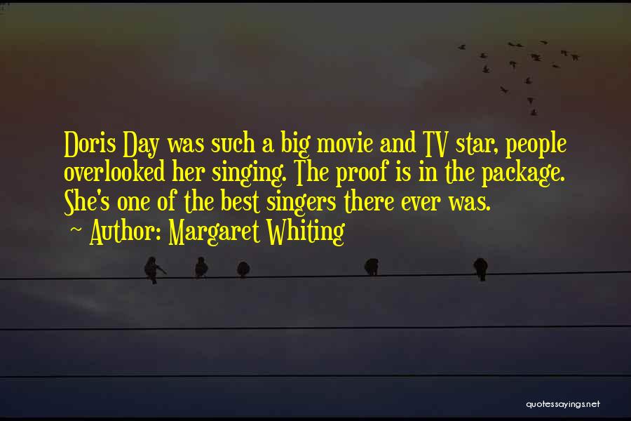 Margaret Whiting Quotes: Doris Day Was Such A Big Movie And Tv Star, People Overlooked Her Singing. The Proof Is In The Package.