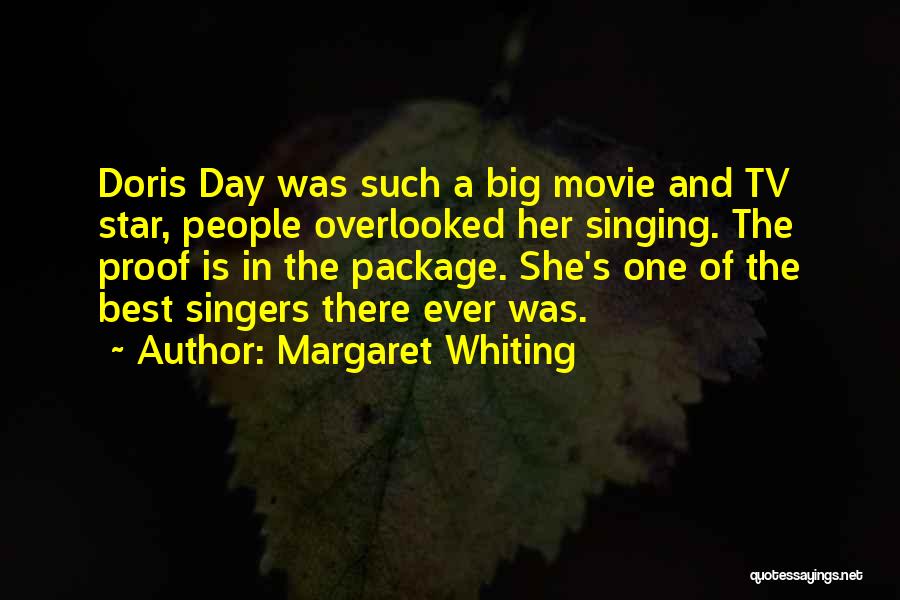 Margaret Whiting Quotes: Doris Day Was Such A Big Movie And Tv Star, People Overlooked Her Singing. The Proof Is In The Package.