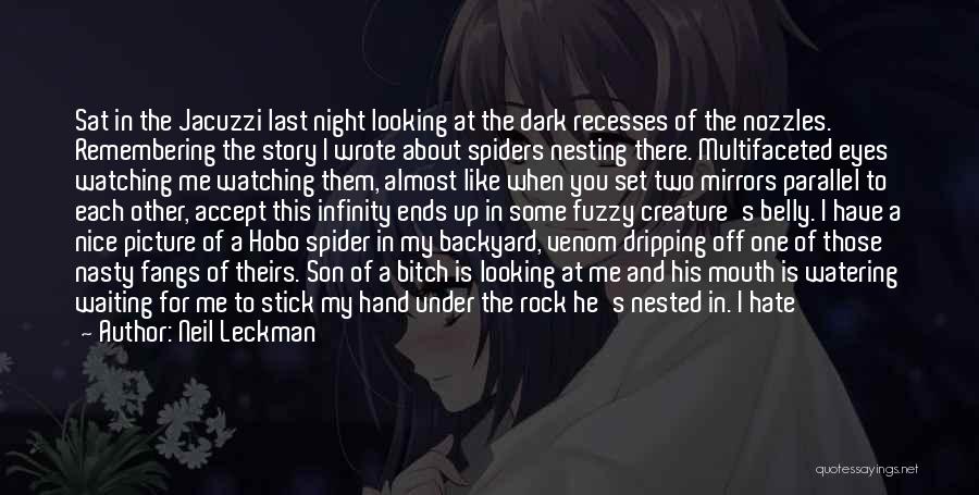 Neil Leckman Quotes: Sat In The Jacuzzi Last Night Looking At The Dark Recesses Of The Nozzles. Remembering The Story I Wrote About