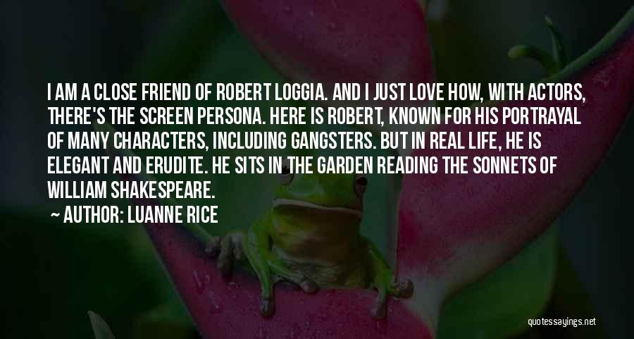 Luanne Rice Quotes: I Am A Close Friend Of Robert Loggia. And I Just Love How, With Actors, There's The Screen Persona. Here