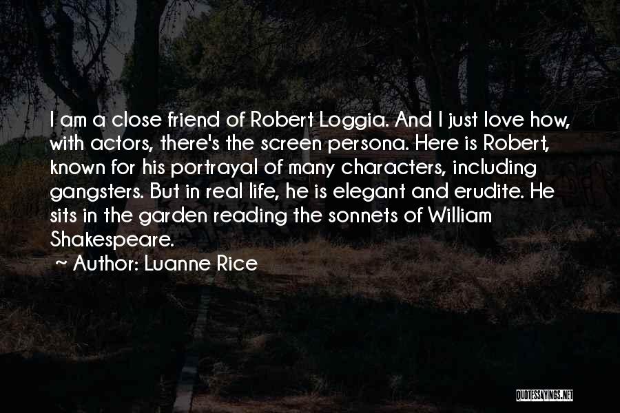 Luanne Rice Quotes: I Am A Close Friend Of Robert Loggia. And I Just Love How, With Actors, There's The Screen Persona. Here