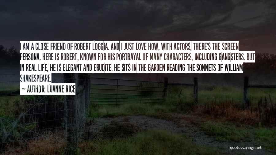 Luanne Rice Quotes: I Am A Close Friend Of Robert Loggia. And I Just Love How, With Actors, There's The Screen Persona. Here