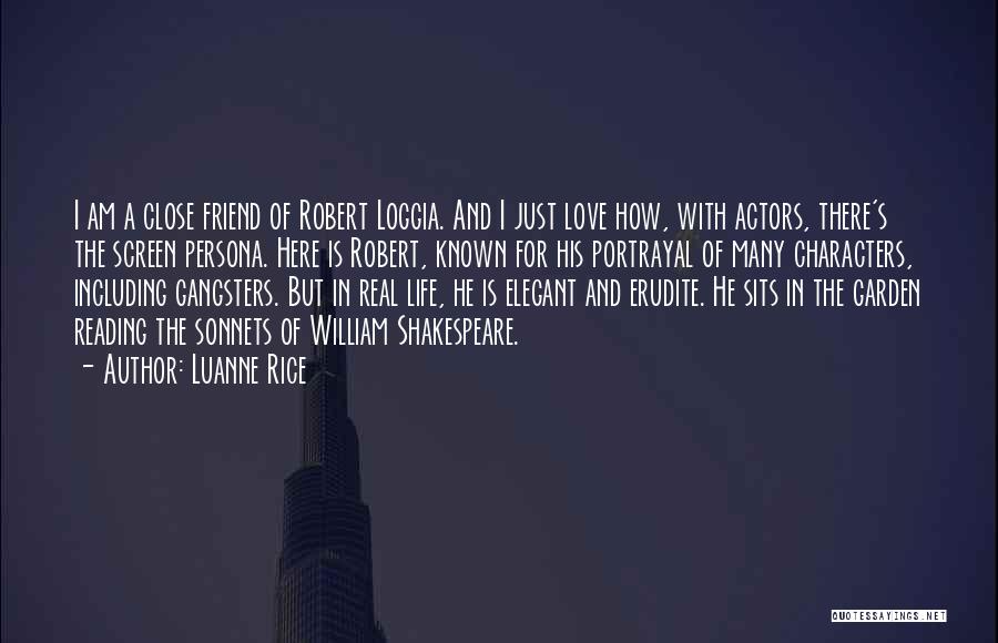 Luanne Rice Quotes: I Am A Close Friend Of Robert Loggia. And I Just Love How, With Actors, There's The Screen Persona. Here