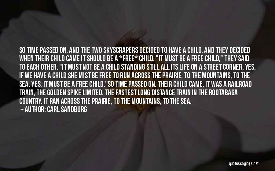 Carl Sandburg Quotes: So Time Passed On. And The Two Skyscrapers Decided To Have A Child. And They Decided When Their Child Came