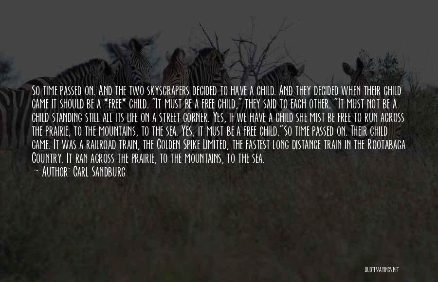 Carl Sandburg Quotes: So Time Passed On. And The Two Skyscrapers Decided To Have A Child. And They Decided When Their Child Came