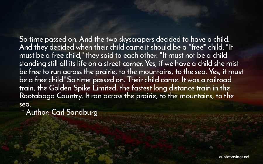 Carl Sandburg Quotes: So Time Passed On. And The Two Skyscrapers Decided To Have A Child. And They Decided When Their Child Came