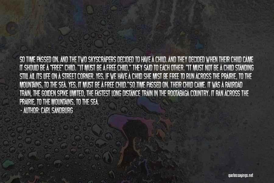 Carl Sandburg Quotes: So Time Passed On. And The Two Skyscrapers Decided To Have A Child. And They Decided When Their Child Came