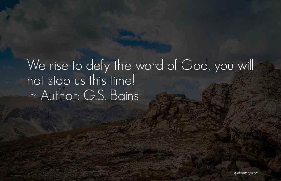 G.S. Bains Quotes: We Rise To Defy The Word Of God, You Will Not Stop Us This Time!