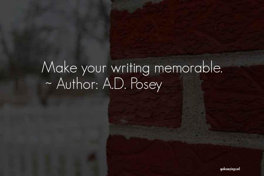 A.D. Posey Quotes: Make Your Writing Memorable.