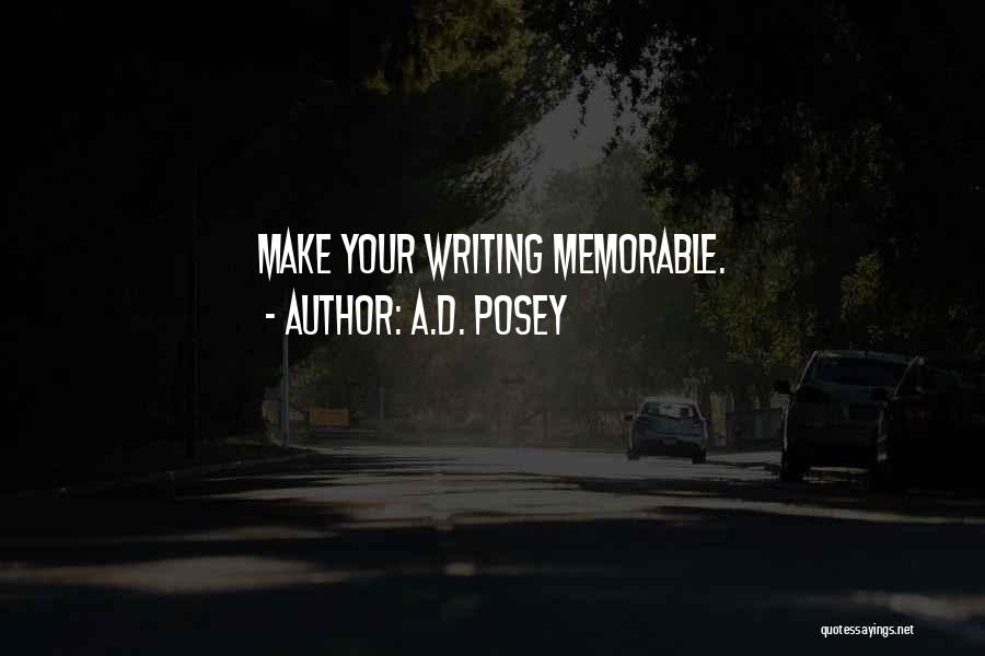 A.D. Posey Quotes: Make Your Writing Memorable.