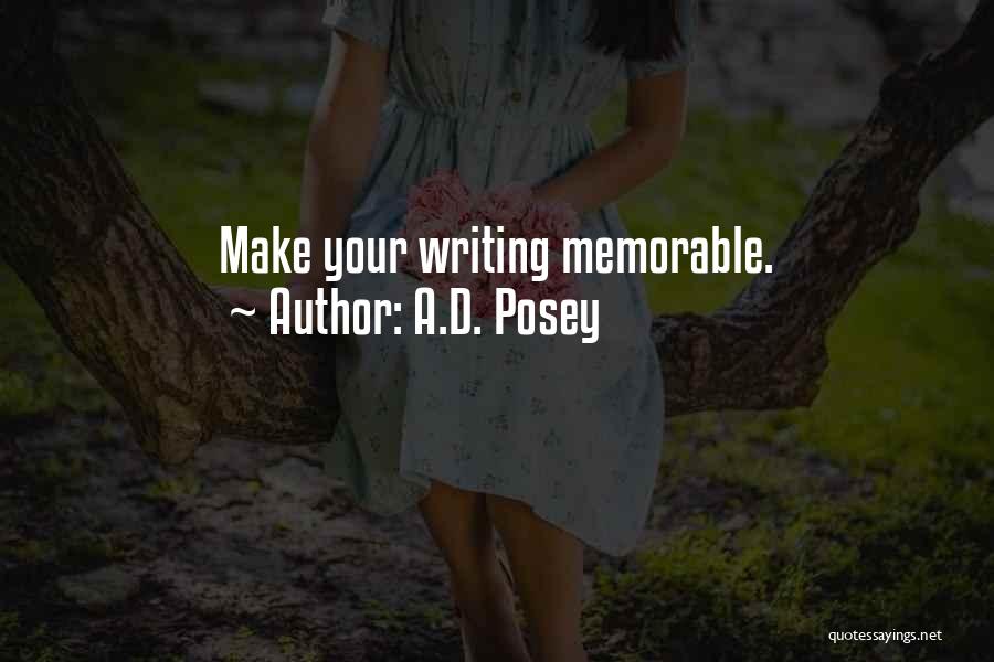 A.D. Posey Quotes: Make Your Writing Memorable.