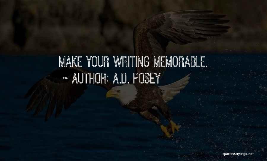 A.D. Posey Quotes: Make Your Writing Memorable.