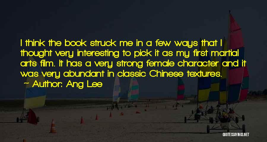 Ang Lee Quotes: I Think The Book Struck Me In A Few Ways That I Thought Very Interesting To Pick It As My