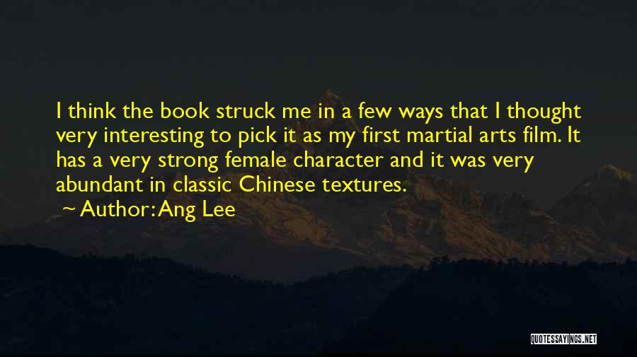 Ang Lee Quotes: I Think The Book Struck Me In A Few Ways That I Thought Very Interesting To Pick It As My