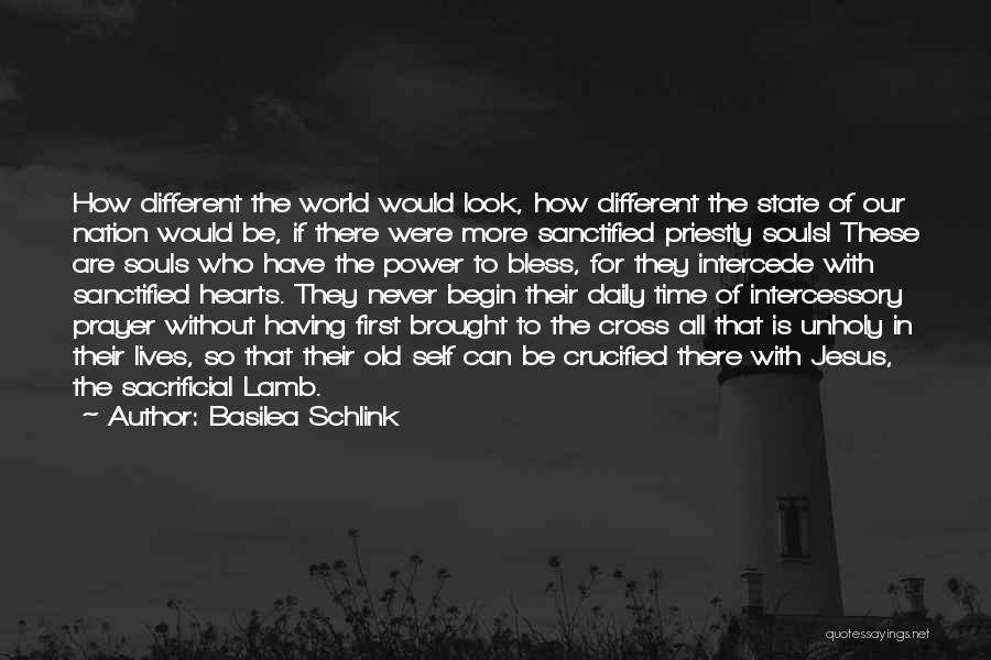 Basilea Schlink Quotes: How Different The World Would Look, How Different The State Of Our Nation Would Be, If There Were More Sanctified