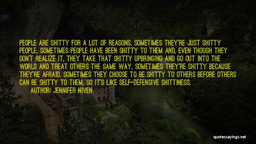 Jennifer Niven Quotes: People Are Shitty For A Lot Of Reasons. Sometimes They're Just Shitty People. Sometimes People Have Been Shitty To Them