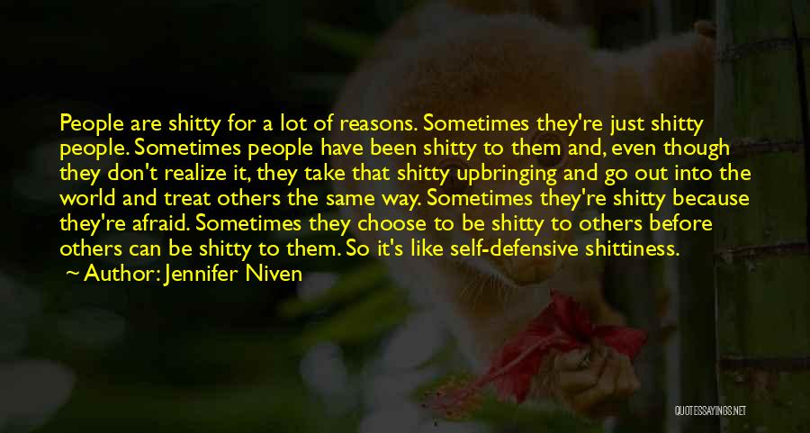 Jennifer Niven Quotes: People Are Shitty For A Lot Of Reasons. Sometimes They're Just Shitty People. Sometimes People Have Been Shitty To Them