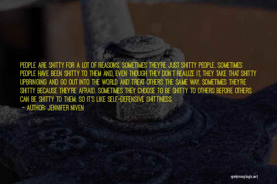 Jennifer Niven Quotes: People Are Shitty For A Lot Of Reasons. Sometimes They're Just Shitty People. Sometimes People Have Been Shitty To Them