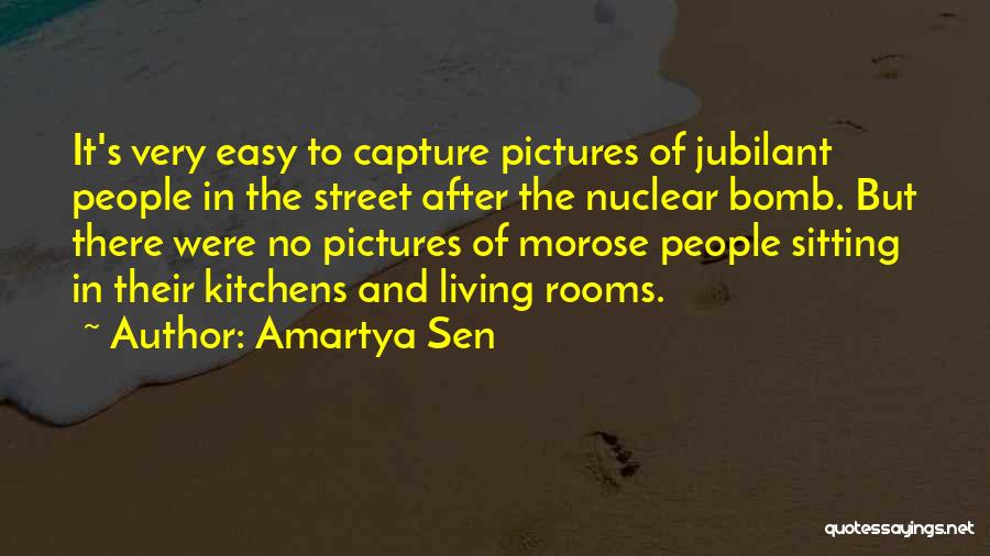 Amartya Sen Quotes: It's Very Easy To Capture Pictures Of Jubilant People In The Street After The Nuclear Bomb. But There Were No