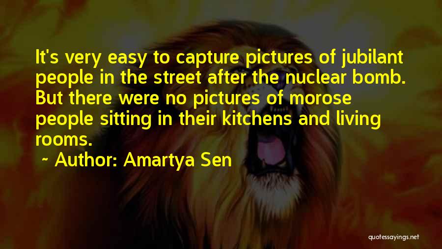 Amartya Sen Quotes: It's Very Easy To Capture Pictures Of Jubilant People In The Street After The Nuclear Bomb. But There Were No