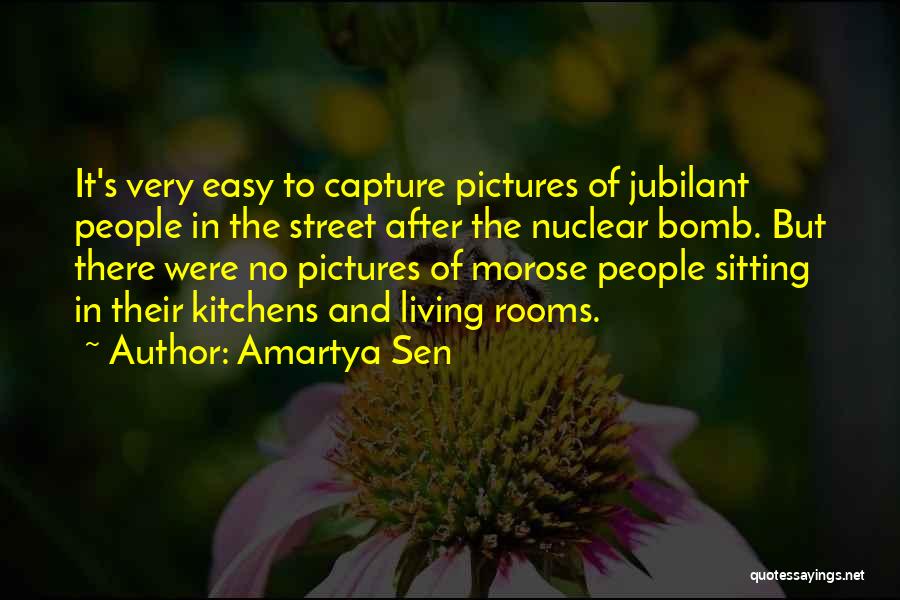 Amartya Sen Quotes: It's Very Easy To Capture Pictures Of Jubilant People In The Street After The Nuclear Bomb. But There Were No