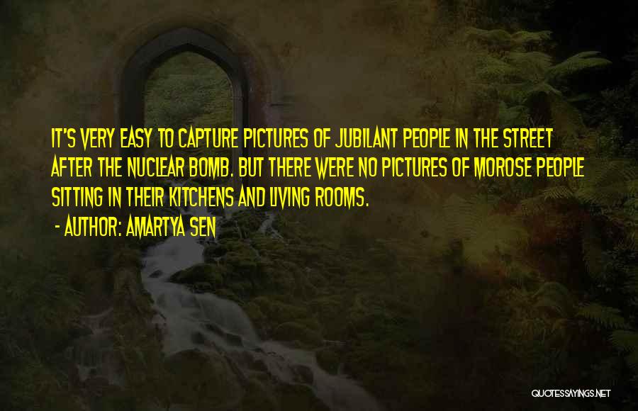 Amartya Sen Quotes: It's Very Easy To Capture Pictures Of Jubilant People In The Street After The Nuclear Bomb. But There Were No