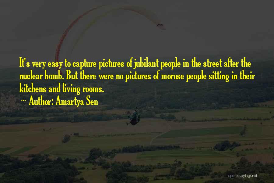 Amartya Sen Quotes: It's Very Easy To Capture Pictures Of Jubilant People In The Street After The Nuclear Bomb. But There Were No