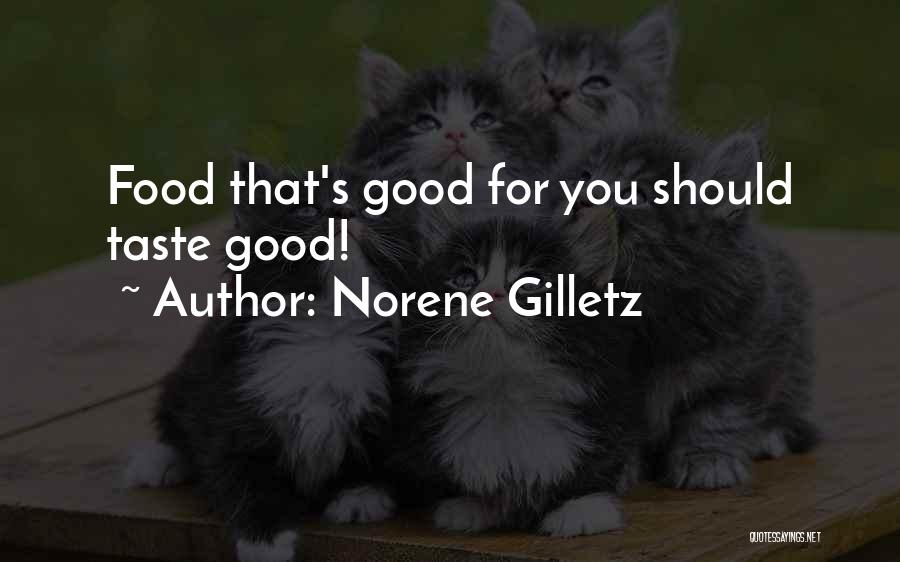 Norene Gilletz Quotes: Food That's Good For You Should Taste Good!