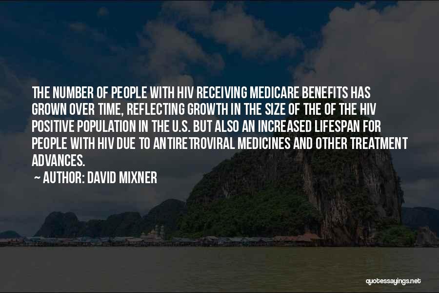 David Mixner Quotes: The Number Of People With Hiv Receiving Medicare Benefits Has Grown Over Time, Reflecting Growth In The Size Of The