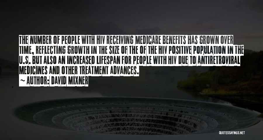 David Mixner Quotes: The Number Of People With Hiv Receiving Medicare Benefits Has Grown Over Time, Reflecting Growth In The Size Of The