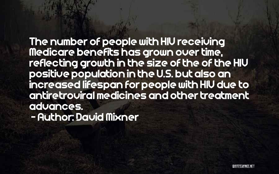 David Mixner Quotes: The Number Of People With Hiv Receiving Medicare Benefits Has Grown Over Time, Reflecting Growth In The Size Of The