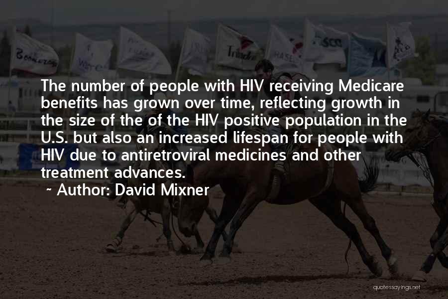 David Mixner Quotes: The Number Of People With Hiv Receiving Medicare Benefits Has Grown Over Time, Reflecting Growth In The Size Of The