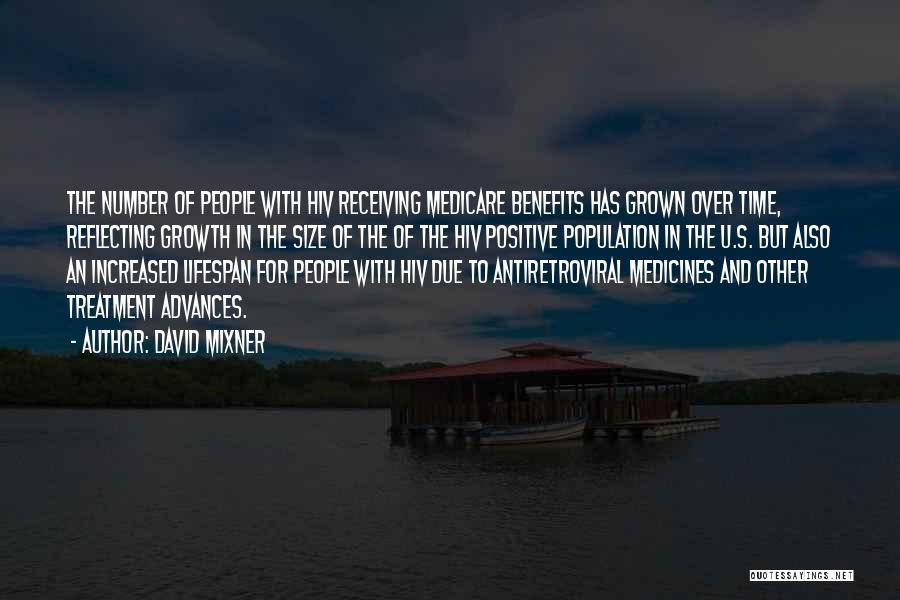 David Mixner Quotes: The Number Of People With Hiv Receiving Medicare Benefits Has Grown Over Time, Reflecting Growth In The Size Of The