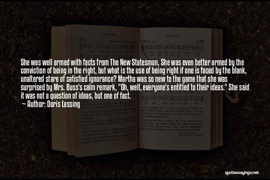 Doris Lessing Quotes: She Was Well Armed With Facts From The New Statesman, She Was Even Better Armed By The Conviction Of Being